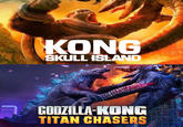 KONG SKULL ISLAND GODZILLA-KONG TITAN CHASERS