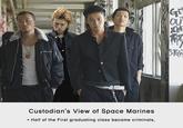 * Custodian's View of Space Marines Half of the First graduating class became criminals. GE OU SIGH