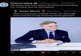Državni biljeg @Biljeg Drz... 11/25/23 He looks like he's about to block EU funding for Croatia due to corruption James Marsh @James... 11/21/23 Has a man ever looked more ran through than Daniel Craig wearing these glasses master to Seamaster ALT 112 129 lil 5.4K ㅁ 소