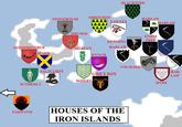 BLACKTYDE ORKWOOD STONEHOUSE TAWNEY DRUMM HARLAW STONE -TREE KENNING HARLAW MERLYN SPARR WYNCH GOODBROTHER SUNDERLY FARWYND SALTCLIFFE HARLAW VOLMARK SHAR- GREYJOY LAW BOTLEY MYRE HOUSES OF THE IRON ISLANDS