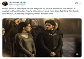 III Steven III @nonregemesse Robb Stark's betrayal of the Freys is so much worse in the book. It explains that Walder Frey's oldest son and heir dies fighting for Robb and that 1,000 Frey knights joined Robb's war. .. ...