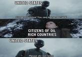 UNITED STATES Congratulations! You are being rescued! CITIZENS OF OIL RICH COUNTRIES UNITED STATES Please do not resist