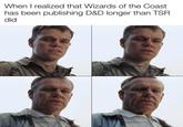 When I realized that Wizards of the Coast has been publishing D&D longer than TSR did