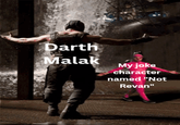 Darth Malak My joke character named "Not Revan"