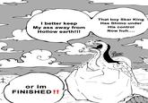 I better keep My ass away from Hollow earth!!! That boy Skar King Has Shimo under His control Now huh.... or im FINISHED!! TWART