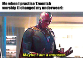 Me when I practise Tzeentch worship (I changed my underwear): ngflip.com Maybe I am a monster.