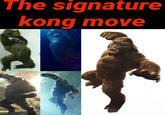 The signature kong move