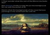 1. Ever wonder what the rest of the Mona Lisa looks like? Got @Adobe Firefly to help fill out the background for me with the power of Al Here's what the backgrounds of the most famous paintings in the world look like with Al: