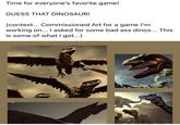 Time for everyone's favorite game! GUESS THAT DINOSAUR! (context... Commissioned Art for a game I'm working on... I asked for some bad ass dinos... This is some of what I got...)