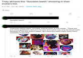 They all have the "Socialist teeth" showing in their avatars too. 5:17 AM Jun 30, 2020 Twitter Web App 7 Likes Socialist teeth? 1 27 27 个 Oversized bared teeth, normally looking down at the viewer. These are just some grabbed in about 5 minutes. And some may only be bared teeth because of the anti-police ribbon. But there are many many many more examples if you look. 2 3 ↑