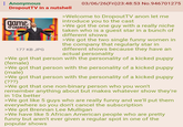 : Anonymous DropoutTV in a nutshell game CHANGER 177 KB JPG 03/06/26(Fri)23:48:53 No.946701275 >Welcome to DropoutTV anon let me introduce you to the cast >We got the one guy with a really niche taken who is a guest star in a bunch of different shows >We got the two single funny women in the company that regularly star in different shows because they have an actual personality >We got that person with the personality of a kicked puppy (female) >We got that person with the personality of a kicked puppy (male) >We got that person with the personality of a kicked puppy (???) >We got that one non-binary person who you won't remember anything about but makes whatever show they're in 10x better >We got like 5 guys who are really funny and we'll put them everywhere so you don't cancel the subscription >We got Brennan Lee Mulligan >We have like 5 African American people who are pretty funny but aren't ever given a regular spot in one of the popular shows
