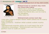 Anonymous (ID: JVMjXBtl "No Thanks, I am a Proud Muslim woman" 2.39 MB JPG 03/07/26(Sat) 15:21:57 No.530123496 Muhammad on random day visits his friend abu bakar >Sees his 6 year old daughter >his schlong activates instantly >Asks his friend abu can he marry his daughter >Abu says no Muhammad comes next day >Hey abu I had a dream where Allah asked me to marry your daughter >Abu screams "Subhan Allah wallah wallah masha allah" >Muhammad marries aisha at 6 and rapes her at 9 >Muslims nowadays " Muhammad was the most perfect man to walk on earth Lmao