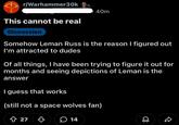 r/Warhammer30k This cannot be real Discussion 40m Somehow Leman Russ is the reason I figured out I'm attracted to dudes Of all things, I have been trying to figure it out for months and seeing depictions of Leman is the answer I guess that works (still not a space wolves fan) 27 ♡ 14