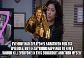 I'VE ONLY HAD SER LYONEL BARATHEON FOR SIX EPISODES, BUT IF ANYTHING HAPPENED TO HIM, I WOULD KILL EVERYONE IN THIS SUBREDDIT AND THEN MYSELF imgflip.com