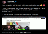 ShaoIRL @ShaoIRL Asmongold DEFENDS killing medics in war "Well of course you should kill their medics... You should of course shoot them...DUH... Yes absolutely" "That's a war crime? What do you mean?" Reuters World Business Markets Sustainability Legal Commentary More Cracks emerge in Iran's leadership as it reels under bombardment By Para Hafezi and Angus Mcdowall March 7, 2026 1:20 PM CST Updated 2 hours ago 0:10 KICK Exclusive news, data and analytics for a--- mark professionals LSEG My New Sign In Subscribe 8:17 AM · Mar 8, 2026 583.8K Views KICK.COM/ASMONGOLD