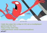 947 KB PNG >talk like alan for a day in VC on a multiplayer game just for fun >log in the next day >banned from voice communications what?