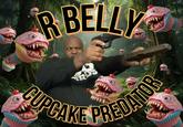 R BELLY 7 CUPCAKE PREDATOR
