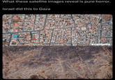 What these satellite images reveal is pure horror. Israel did this to Gaza تصویر | محمد فايق
