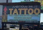 BOLLARD AMBITIOUS INK TATTOO Sad? Ugly? Dad left for cigarettes, but never came back? Tattoos are the answer to all your problems THIS WAY! Always accepting walk-ins (559)944-9945