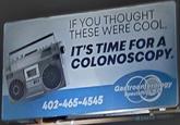 IF YOU THOUGHT THESE WERE COOL, IT'S TIME FOR A COLONOSCOPY. 402-465-4545 Gastroenterology Specialtic upd