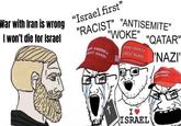 War with Iran is wrong I won't die for Israel "Israel first" "RACIST" "ANTISEMITE" "WOKE" "QATAR" AMERICA GREAT AGAIN MAKE AMERICA GREAT AGAIN 'NAZI' t I ISRAEL AMERICA TAGAIN