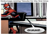 Nobunaga seeing Yasuke for the first time: GIMME.
