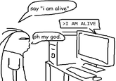 A meme by Redditor u/erraticpulse-. The meme shows a man telling a computer to say "I am alive" and then acting like the computer is sentient when it repeats him.