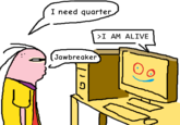I need quarter >I AM ALIVE Jawbreaker 110
