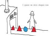 I guess we doin shapes now