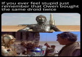 If you ever feel stupid just remember that Owen bought the same droid twice EN.COM