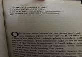 A GAME OF THRONES (1996) A CLASH OF KINGS (1998) A DANCE WITH DRAGONS (forthcoming) THE WINDS OF WINTER (forthcoming) ne of the most recent of the great multivol- One ume fantasy epics is George R. R. Martin's A Song of Ice and Fire, which when complete will span four volumes. This immense saga is set in the world of the Seven Kingdoms, a land where sea sons have been thrown out of balance, with sum mer and winter both lasting for years. As the first book opens, the reader learns tha three noble families had conspired to depose them insane king and take control of the kingdom. Th Lannisters