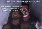 *American Consul in Egypt - Charles Hale* *Abraham Lincoln assassination conspirator John Surratt trying to hide in Egypt* THE W