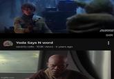 imgflip.com Yoda Says N word saverio cello 103K views • 6 years ago DURRIE 0:09