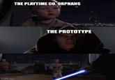 imgflip.com THE PLAYTIME CO. ORPHANS THE PROTOTYPE