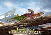 IT IS THE DAWN OF TIME. THE LAND OF THE DINOSAURS. LOST AND ALONE, LITTLEFOOT AND HIS FRIENDS EMBARK ON THE JOURNEY OF A LIFETIME. LAND BEFORE TIME theducklordethan@gmail.com Oseth korbin ducklord f Ethan Seth Abrea ducklordethan