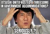 ATSUSHI ONITA HOSTED A THREESOME IN GOVERNMENT ACCOMMODATIONS? SERIOUSLY?
