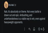 Pel-Mel 2d Nah, it's absolutely on theme. Not every battle is drawn out and epic. Ambushing, and underhandedness is a viable way to win, even against heavyweight opponents. 883