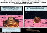 The kind of world 'Some Renegade Space Marines should join (Insert Xenos Faction Here)!' people want to see. The Imperium is fighting Chaos in a new campaign expansion. It is Astartes vs Astartes. The Imperium is fighting the Tau in a new Campaign expansion. It is Astartes vs Astartes. It is twelfth edition. The Imperium is fighting the Eldar... It is Astartes vs Astartes. made with mematic