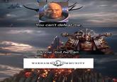 You can't defeat me. I know, but he can. WARHAMMER COMMUNITY