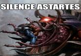SILENCE ASTARTES