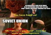 CZECHOSLOVAK, WHO WERE UNDER NAZIS OPPRESION, WHEN THEY SEE RED ARMY TROOPS MARCHING THROUGH THE CITIES You have freed us! SOVIET UNION imgflip.com Oh, I wouldn't say "freed", more like "under new management."