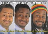 BRITISH COMMONWEALTH CITIZENS AFTER 1950 s Free Real Estate It's Free Real Estate It's Free Real Estate imgflip.com