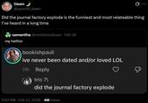 A tweet reading, "Did the journal factory explode is the funniest and most relateable thing I’ve heard in a long time." It references a tweet.