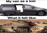 My van as a kid: What it felt like: D