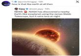 ***@juniorkingpp. 13h how is that like earth at all then Cjay NEWS @ced_jayy. 14h : NASA has discovered a nearby Earth-like exoplanet using the James Webb Telescope, but it rains lava at night X