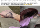 Could've walked out with some fresh Cocco shears... but instead I walked out with a limp tattoo. Life comes at you fast. Don't recommend the tattoo booth at the Berks County Barber Expo