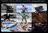 Godzilla, Kong, Mothra and their doppelgängers