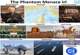 The Phantom Menace irl Darth Sidious blockade trade federation Naboo SER army of droids J Persian Gulf تو Juhaye Sh C Maa Sa Abu Muayt Iran Bandar Abbas Juan Osb Oxcrea Strait of Hormuz Tumsaf Sigh AKIN JAM Oman United Arab Emirates O funt Oman Tatooine Gulf of Oman Sheng pod racing battleships plasma prophecies