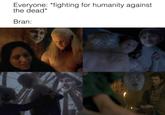 Everyone: *fighting for humanity against the dead* Bran: HOUSES DRAGON MEMES