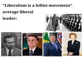 "Liberalism is a leftist movement" average liberal leader: GRE